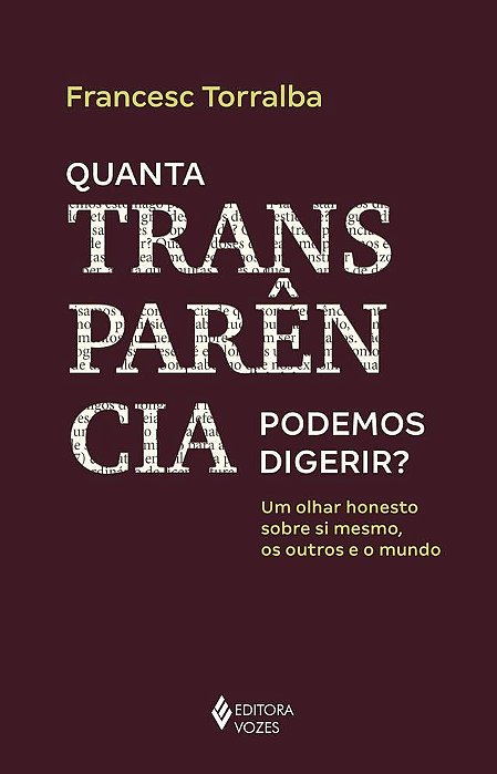 Livro Quanta Transparencia Podemos Digerir  - Um Olhar Honesto sobre Si Mesmo, os - Torralba