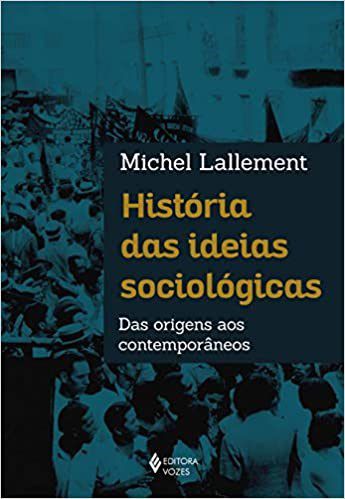 Livro Historia das Ideias Sociologicas - das Origens Aos Contemporaneos - Lallement