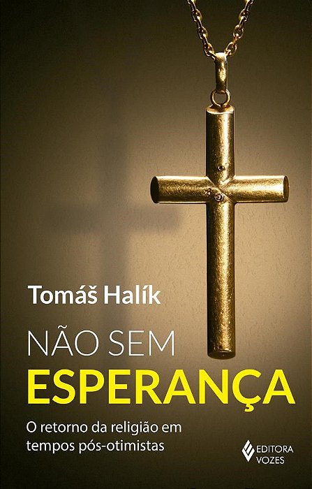 Livro Não sem Esperança  o Retorno da Religião em Tempos Pós-otimistas