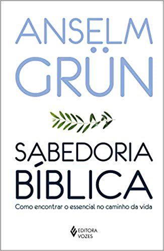 Livro Sabedoria Biblica - Como Encontrar o Essencial No Caminho da Vida - Grun