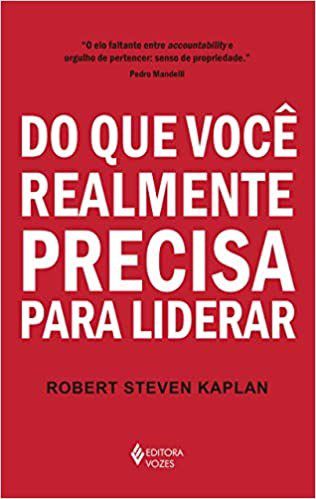 Livro Do Que Voce Realmente Precisa para Liderar - Kaplan