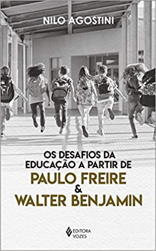 Livro Desafios da Educacao a Partir de Paulo Freire e Walter Benjamim, os - Agostini