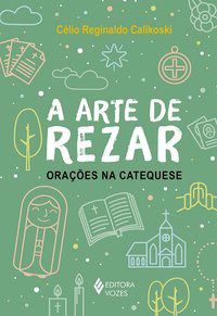 Livro A Arte de Rezar: Orações Na Catequese