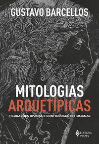 Livro Mitologias Arquétipas: Figurações Divinas e Configurações Humanas