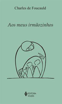 Livro Aos Meus Irmaozinhos - Foucauld