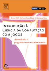 Introducao a Ciencia da Computacao com Jogos - Aprendendo a Programar com E - Feijo/clua/silva