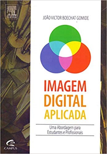 Livro Imagem Digital Aplicada - Uma Abordagem para Estudantes e Profissionais - Gomide