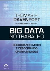 Livro Big Data No Trabalho - Derrubando Mitos e Descobrindo Oportunidades - Davenport