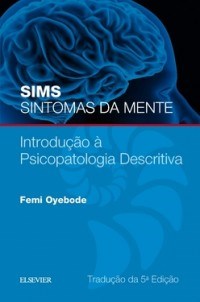 Livro Sims Sintomas da Mente: Introdução a Psicopatologia Descritiva  Oyebode