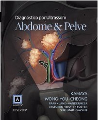 Livro Diagnóstico por Ultrassom: Abdome e Pelve - Kamaya - Elsevier