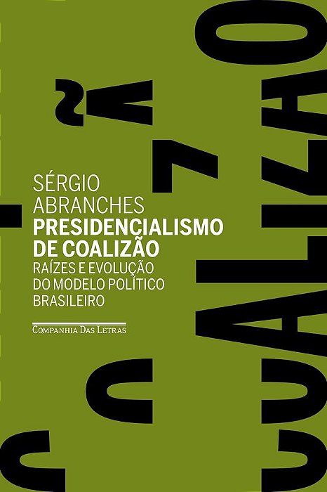 Livro Presidencialismo de Coalizao - Raizes e Evolucao do Modelo Politico Brasile - Abranches