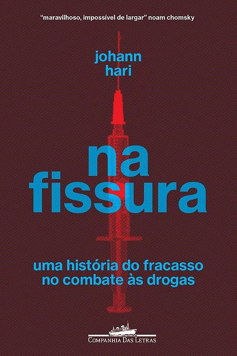 Livro Na Fissura: Uma História do Fracasso No Combate as Drogas - Hari - Cia das Letras