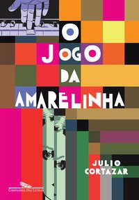 Livro O Jogo da Amarelinha  Cortazar