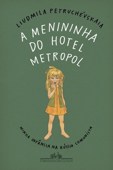 Livro Menininha do Hotel Metropol, a  - Minha Infancia Na Russia Comunista - Petruchevskaia
