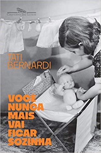 Livro Você Nunca Mais Vai Ficar Sozinha - Bernardi - Companhia das Letras