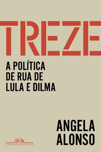 Livro Treze: a Politica de Rua de Lula e Dilma - Alonso