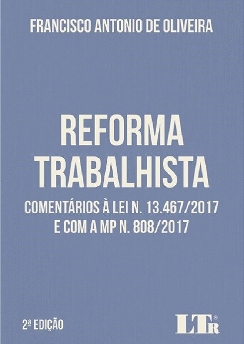 Livro Reforma Trabalhista - Comentarios a Lei N. 13.467/2017 e com a Mp N. 808/20 - Oliveira