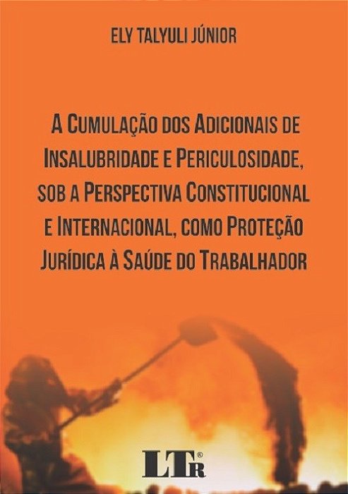 Livro Cumulacao dos Adicionais de Insalubridade e Periculosidade, sob a Perspecti - Talyuli Junior