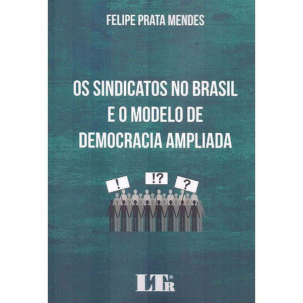 Livro Sindicatos No Brasil e o Modelo de Democracia Ampliada, os - Mendes