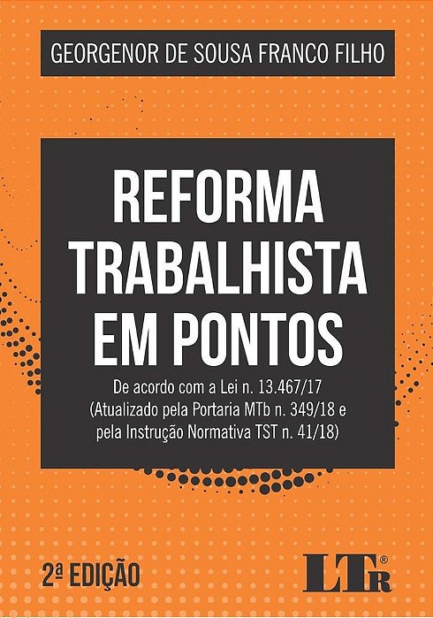 Livro Reforma Trabalhista em Pontos - de Acordo com a Lei N. 13.467/17 (atualizad - Franco Filho