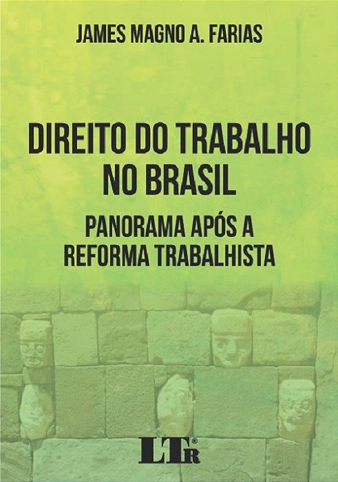 Livro Direito do Trabalho No Brasil - Panorama Após a Reforma Trabalhista - Farias - LTR