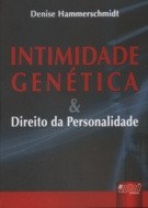 Livro Intimidade Genetica & Direitos da Personalidade - Hammerschmidt