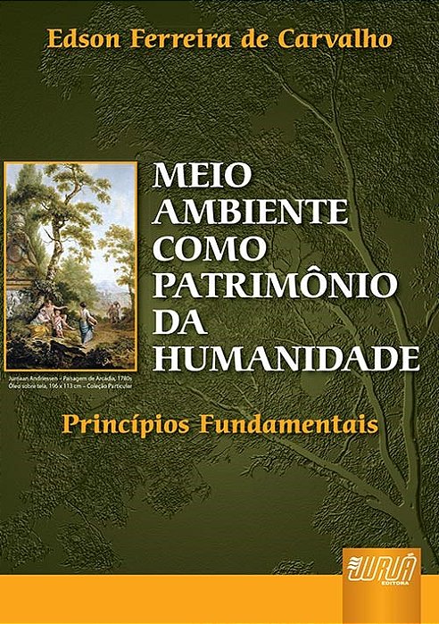 Livro Meio Ambiente Como Patrimonio da Humanidade - Principios Fundamentais - Carvalho