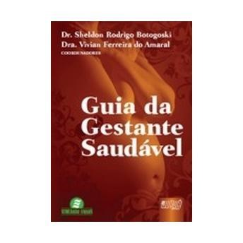 Livro Guia da Gestante Saudavel - Amaral/ Botogoski