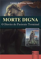 Livro Morte Digna - o Direito do Paciente Terminal - Santoro