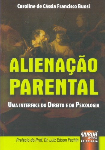 Livro Alienação Parental - Uma Interface do Direito e da Psicologia - Buosi - Juruá