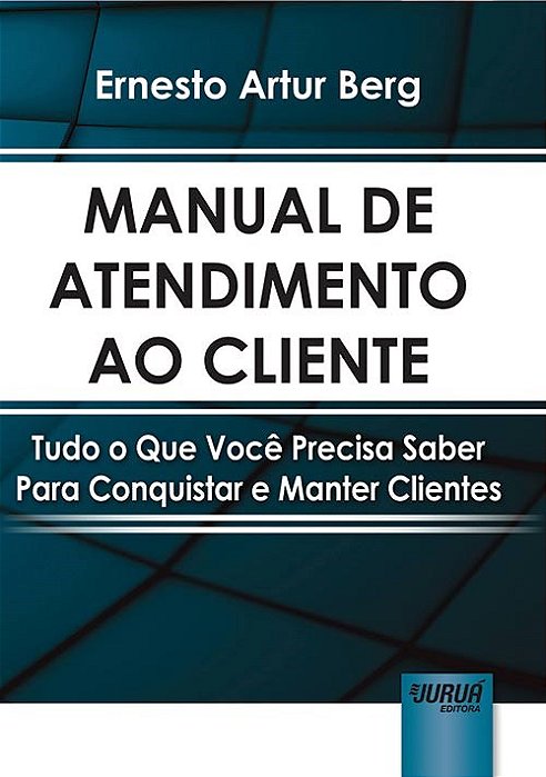 Livro Manual de Atendimento ao Cliente - Tudo o Que Voce Precisa Saber para Conqu - Berg