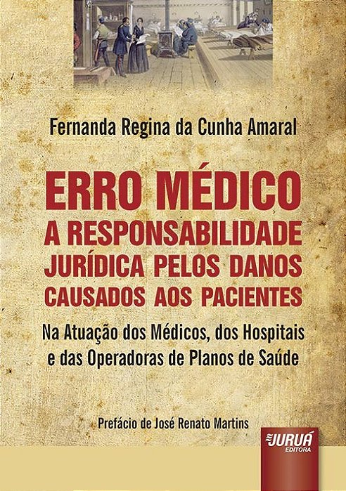 Livro Erro Médico: a Responsabilidade Jurídica Pelos Danos Causados Aos Paciente