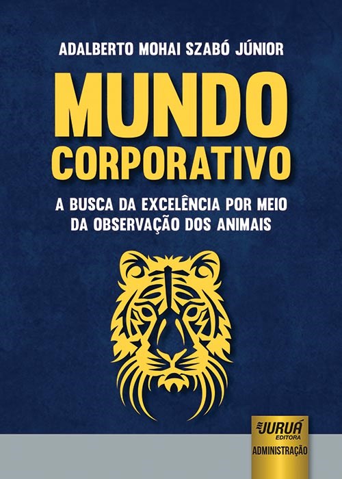 Livro Mundo Corporativo - a Busca da Excelencia por Meio da Observacao dos Animai - Szabo Junior