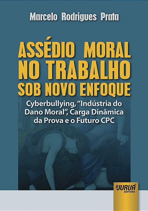 Livro Assédio Moral No Trabalho sob Novo Enfoque - Prata - Juruá