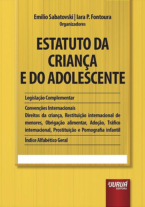 Livro Estatuto da Crianca e do Adolescente - Eca - Legislacao Complementar - conv - Sabatovski/ Fontoura