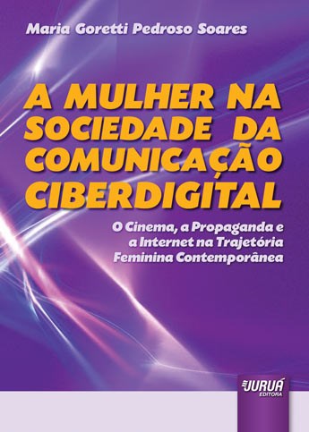 Livro Mulher Na Sociedade da Comunicacao Ciberdigital, a - o Cinema, a Propaganda - Soares