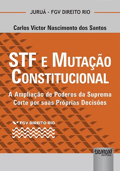 Livro Stf e Mutacao Constitucional - a Ampliacao de Poderes da Suprema Corte por - Santos