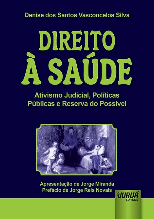 Livro Direito a Saude - Ativismo Judicial, Politicas Publicas e Reserva do Possiv - Silva