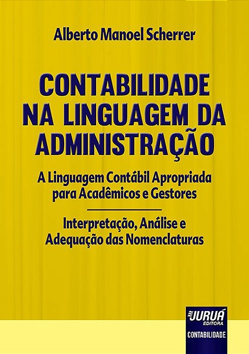 Livro Contabilidade Na Linguagem da Administracao - a Linguagem Contabil Apropria - Scherrer