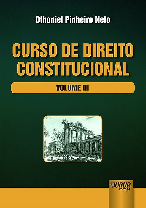 Livro Curso de Direito Constitucional - Vol. Iii - Pinheiro Neto