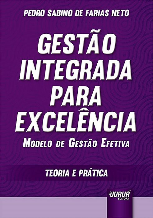 Livro Gestao Integrada para Excelencia - Modelo de Gestao Efetiva - Teoria e Prat - Farias Neto