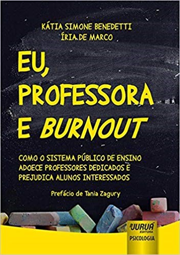 Livro Eu, Professora e Burnout - Como o Sistema Publico de Ensino Adoece Professo - Benedetti/marco