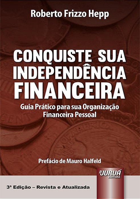 Livro Conquiste Sua Independencia Financeira - Guia Pratico para Sua Organizacao - Hepp