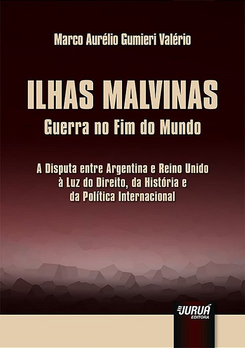Livro Ilhas Malvinas - Guerra No Fim do Mundo - a Disputa entre Argentina e Reino - Valerio