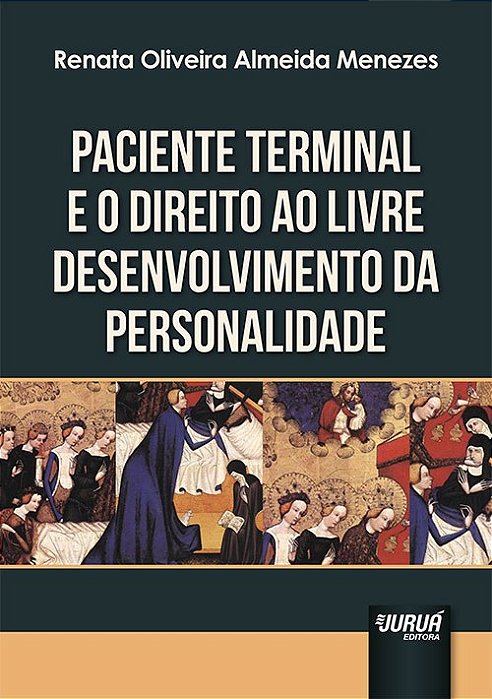 Livro Paciente Terminal e o Direito ao Livre Desenvolvimento da Personalidade - Menezes