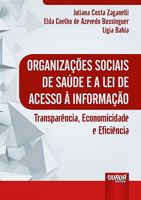 Livro Organizacoes Sociais de Saude e a Lei de Acesso a Informacao - Transparenci - Zaganelli/bussinguer