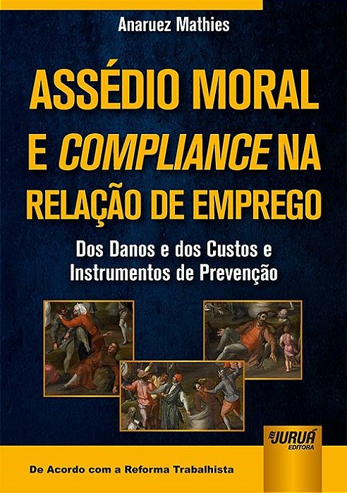 Livro Assedio Moral e Compliance Na Relacao de Emprego - dos Danos e dos Custos E - Mathies