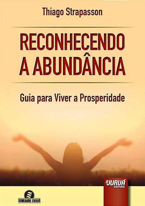 Livro Reconhecendo a Abundancia - Guia para Viver a Prosperidade - Strapasson