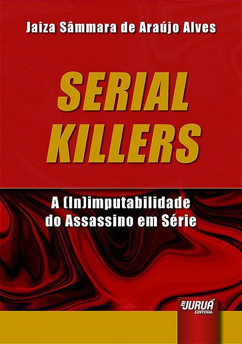 Livro Serial Killers - a (in)imputabilidade do Assassino em Serie - Alves