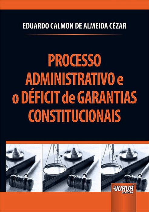 Livro Processo Administrativo e o Deficit de Garantias Constitucionais - Cezar